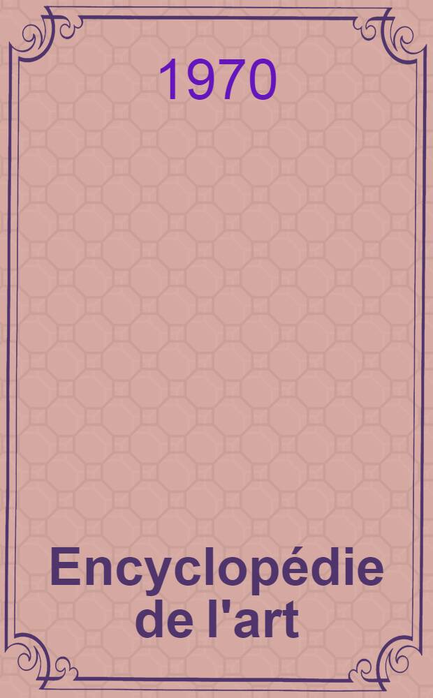 Encyclopédie de l'art : Peinture, sculpture, architecture. [1] : Préhistoire et antiquité