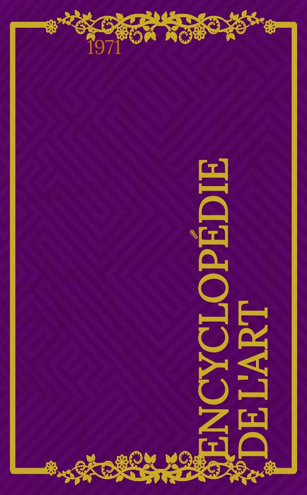 Encyclopédie de l'art : Peinture, sculpture, architecture. [4] : Âge d'or de la Renaissance