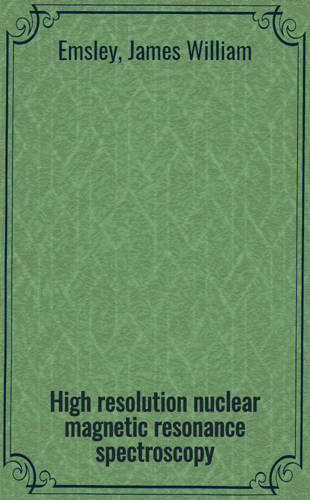 High resolution nuclear magnetic resonance spectroscopy : In 2 volumes