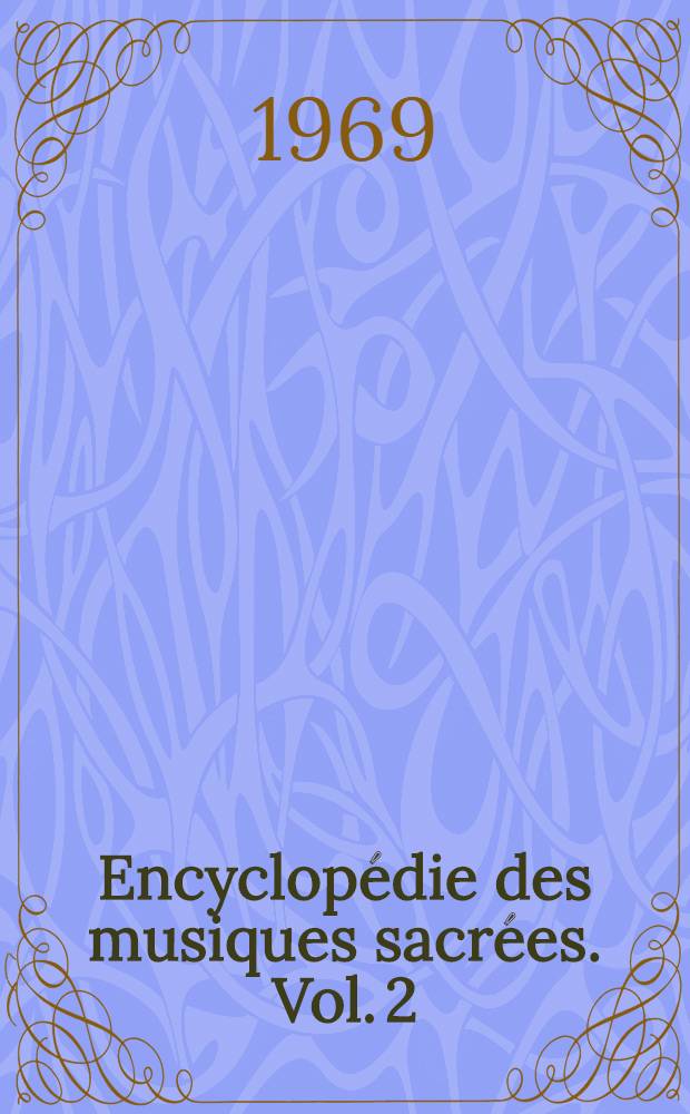 Encyclopédie des musiques sacrées. Vol. 2 : [La musique sacrée occidentale]