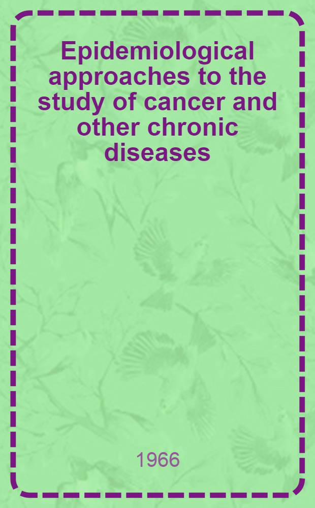 Epidemiological approaches to the study of cancer and other chronic diseases