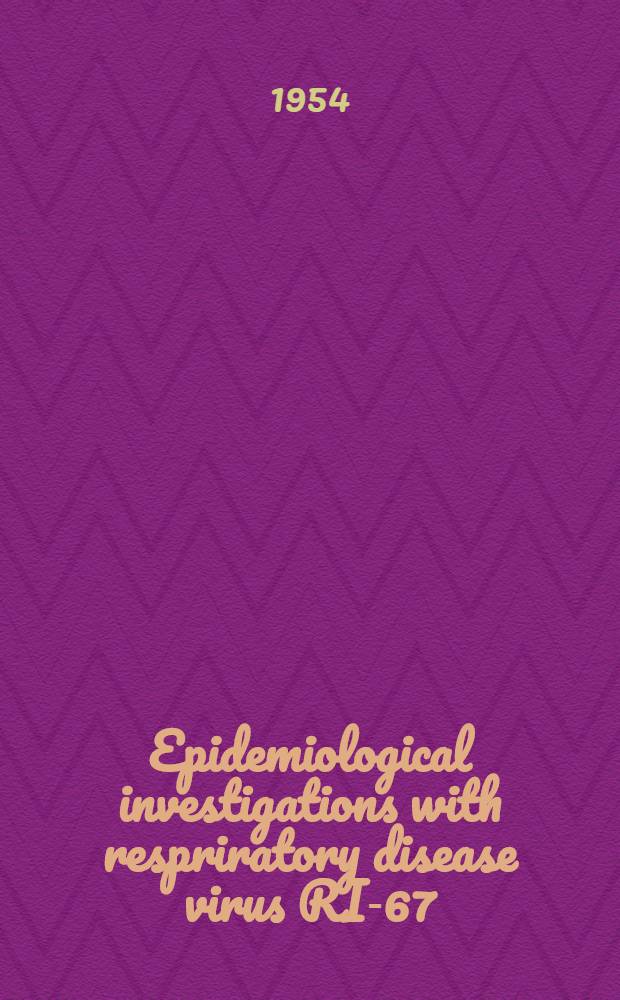 Epidemiological investigations with respriratory disease virus RI-67