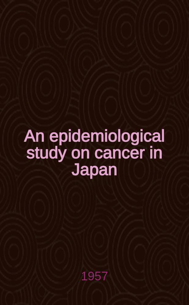 An epidemiological study on cancer in Japan