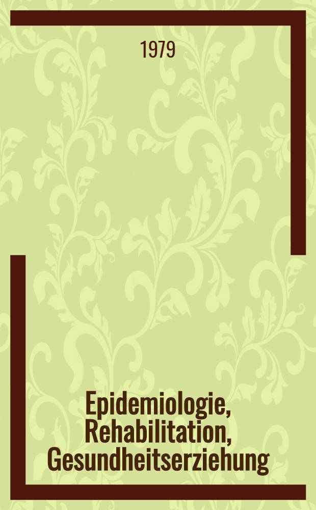 Epidemiologie, Rehabilitation, Gesundheitserziehung : 30 Jahre DDR 30 Jahre Lehrstuhl für Sozialhygiene