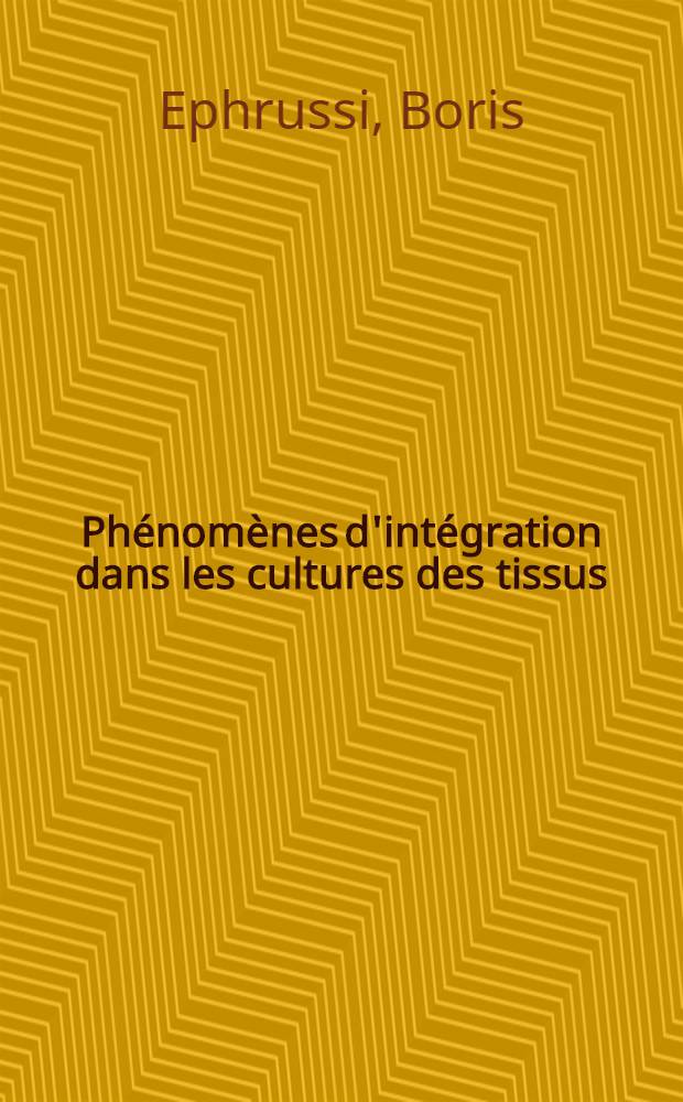 ... Phénomènes d'intégration dans les cultures des tissus