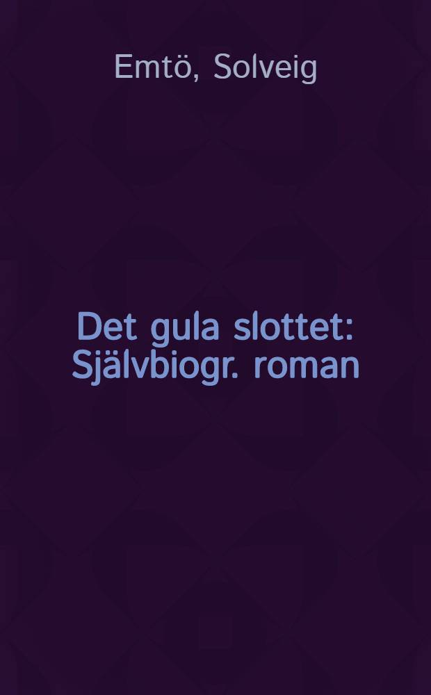 Det gula slottet : Självbiogr. roman