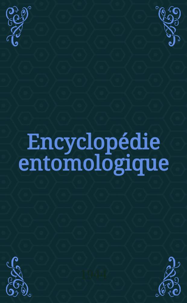 Encyclop&eacute;die entomologique