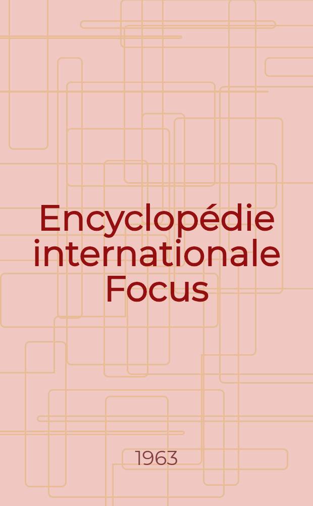 Encyclopédie internationale Focus : T. 1-4