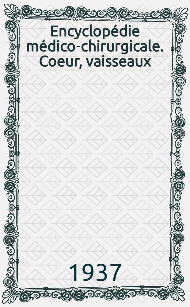 Encyclopédie médico-chirurgicale. Coeur, vaisseaux : Traité de médecine et de chirurgie sur fascicules mobiles constamment tenus à jour