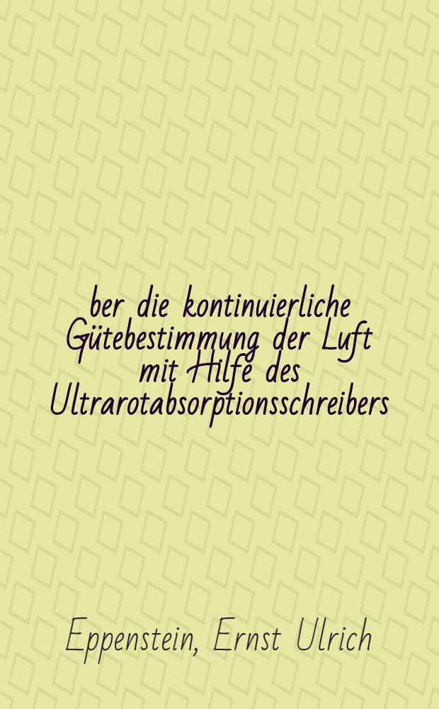 Über die kontinuierliche Gütebestimmung der Luft mit Hilfe des Ultrarotabsorptionsschreibers : Inaug.-Diss. ... einer ... Med. Fakultät der ... Univ. zu Tübingen