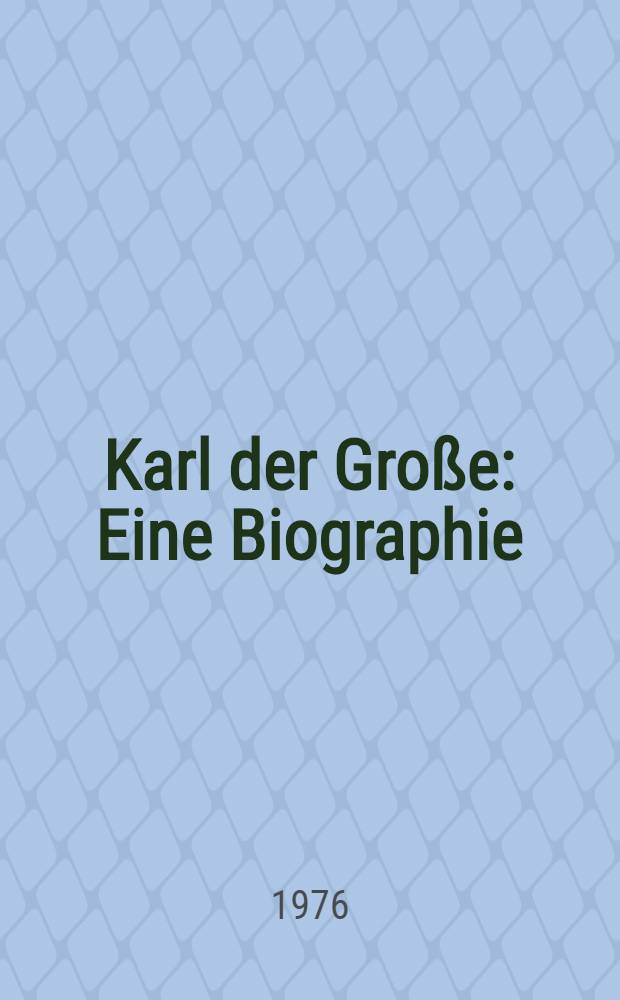 Karl der Große : Eine Biographie
