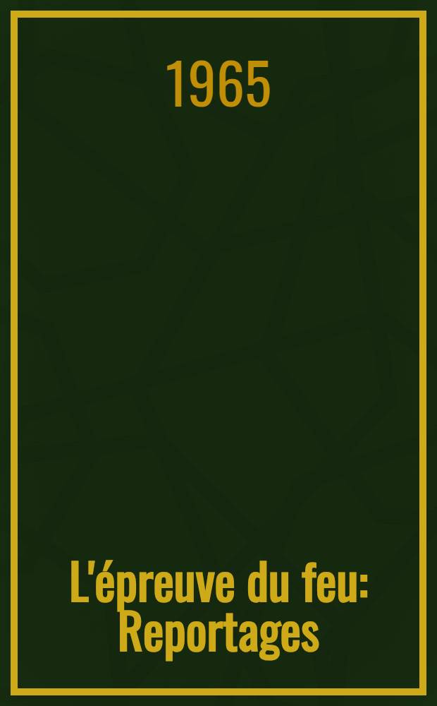 L'épreuve du feu : Reportages