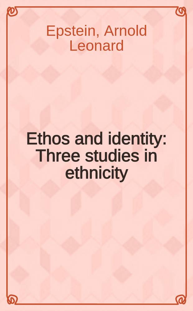 Ethos and identity : Three studies in ethnicity
