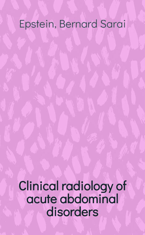 Clinical radiology of acute abdominal disorders