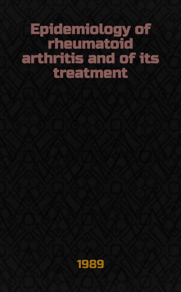 Epidemiology of rheumatoid arthritis and of its treatment : Proc. of a Meet., held in Hannover, West-Germany, 16-18 Oct. 1988