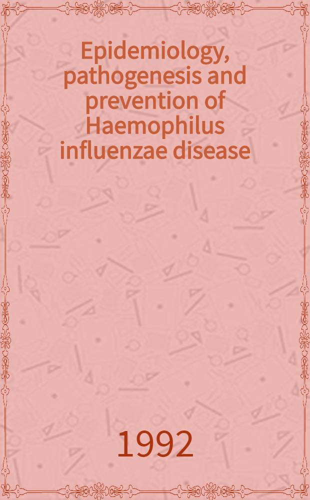 Epidemiology, pathogenesis and prevention of Haemophilus influenzae disease