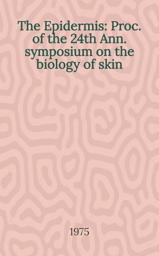 [The Epidermis] : Proc. of the 24th Ann. symposium on the biology of skin