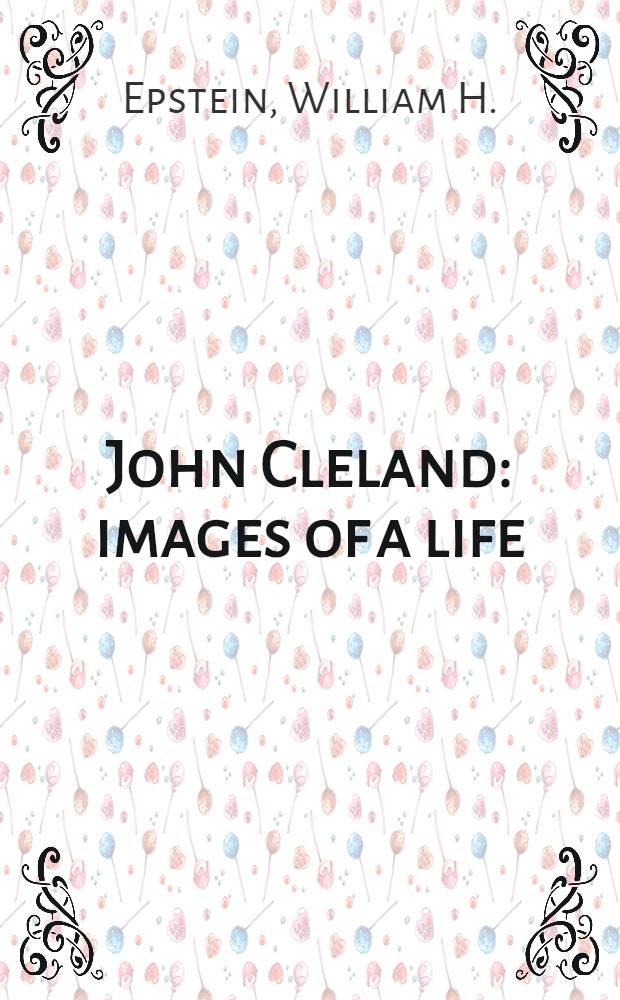 John Cleland: images of a life
