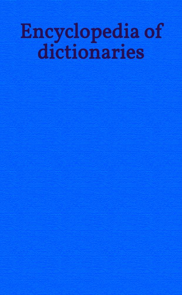 Encyclopedia of dictionaries : 14 complete dictionaries in one : Nearly 200.000 entries for school, home, office