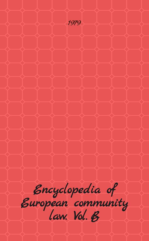 Encyclopedia of European community law. Vol. B : European community treaties