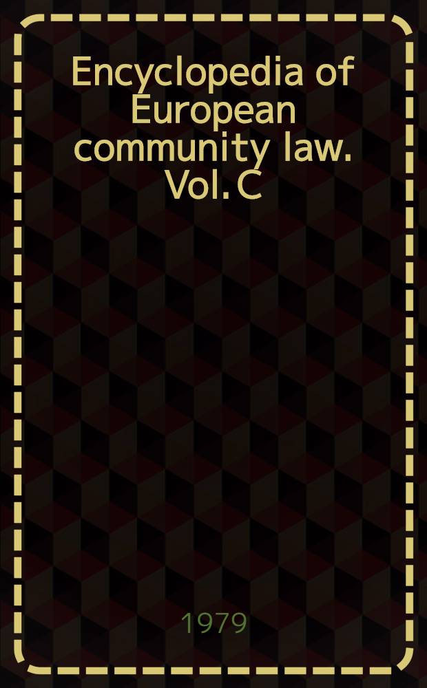 Encyclopedia of European community law. Vol. C : Community secondary legislation