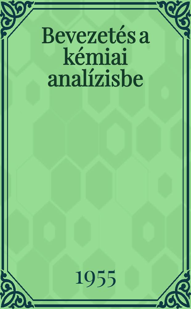 Bevezetés a kémiai analízisbe : (Egyetemi tankönyv)