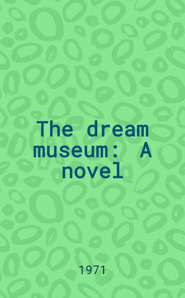 The dream museum : A novel