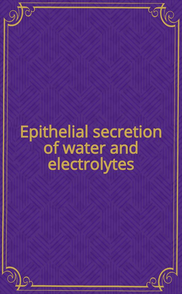 Epithelial secretion of water and electrolytes