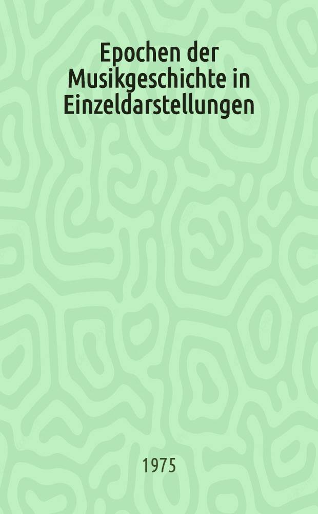 Epochen der Musikgeschichte in Einzeldarstellungen