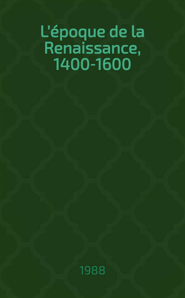 L'époque de la Renaissance, 1400-1600