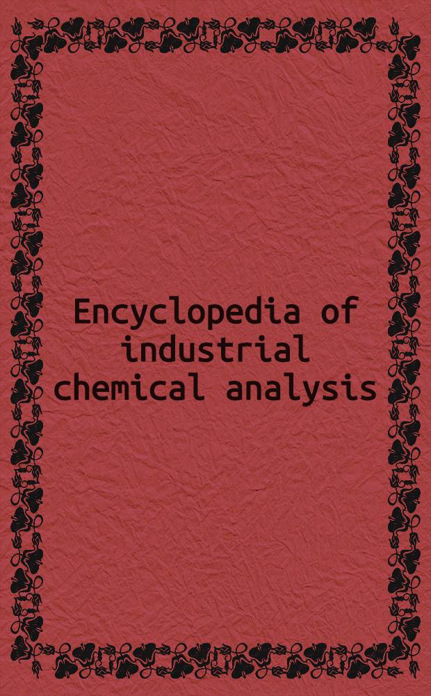 Encyclopedia of industrial chemical analysis : Vol. 6, 14, 20