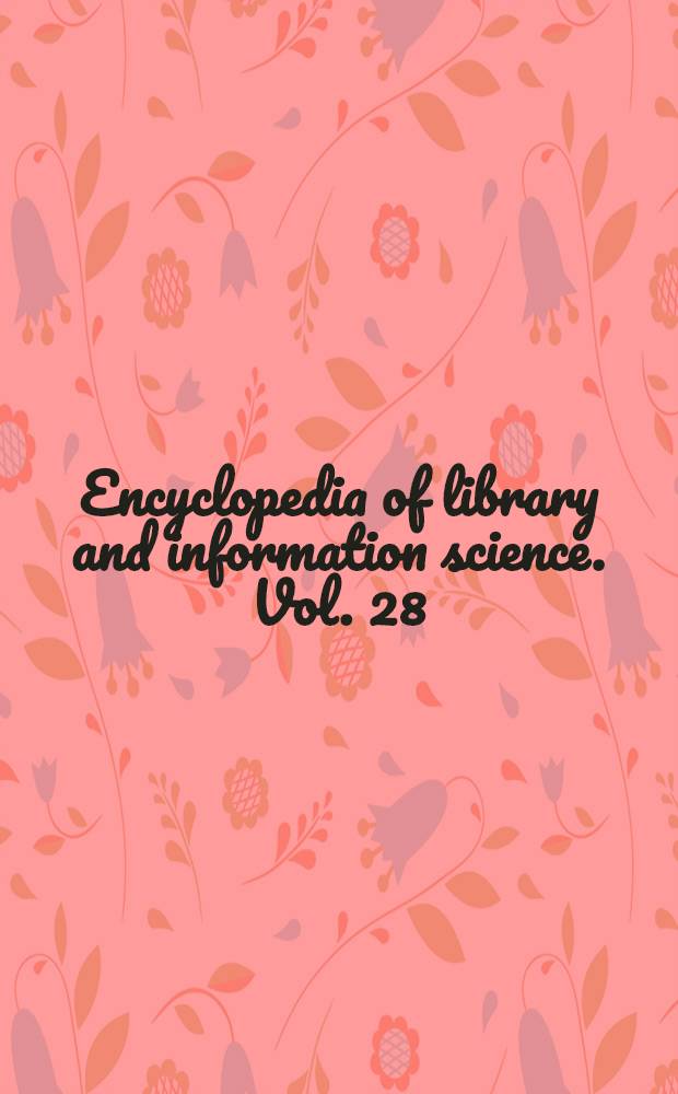 Encyclopedia of library and information science. Vol. 28 : The smart system to Standards for libraries