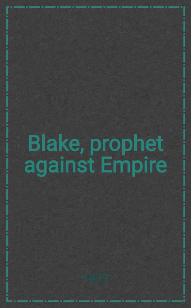 Blake, prophet against Empire : A poet's interpretation of the history of his own times