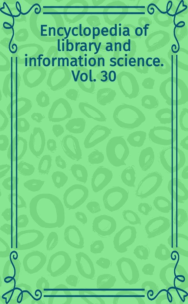 Encyclopedia of library and information science. Vol. 30 : Taiwan to Toronto, university of