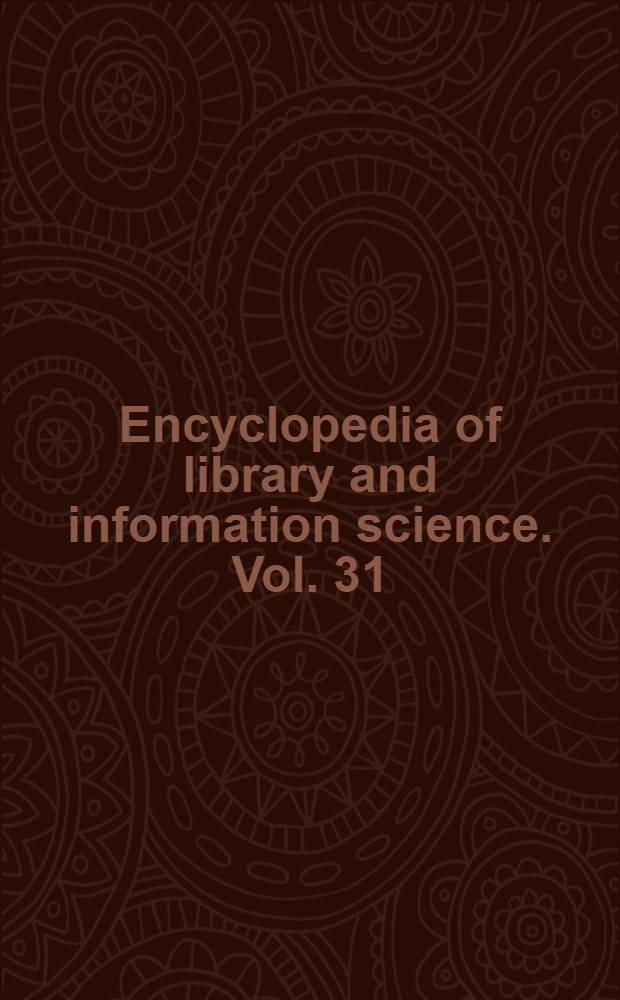 Encyclopedia of library and information science. Vol. 31 : Toronto to Union of Soviet Socialist Republics