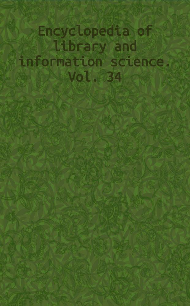 Encyclopedia of library and information science. Vol. 34 : Indexes to volumes 1-33