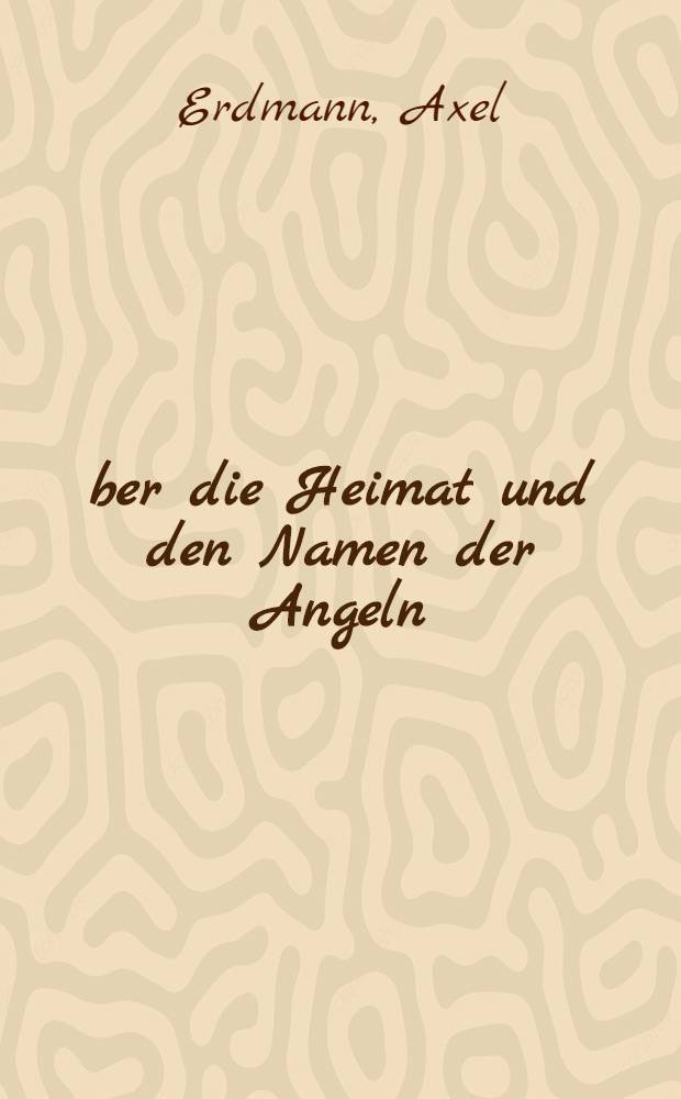 Über die Heimat und den Namen der Angeln