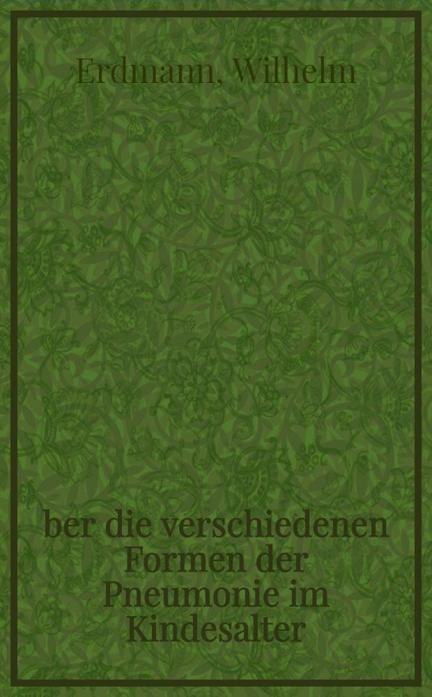 Über die verschiedenen Formen der Pneumonie im Kindesalter : Eine Analyse der 1953 bis 1962 in der Univ.-Kinderklinik Mainz stationär behandelten Patienten : Inaug.-Diss. ... der ... Med. Fakultät der Johannes Gutenberg Univ