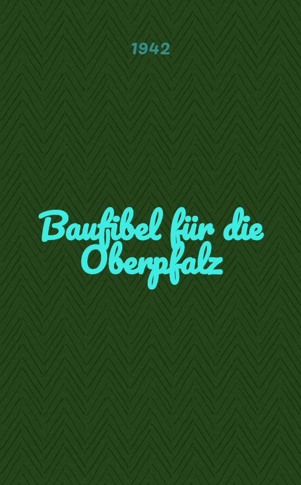 Baufibel f&uuml;r die Oberpfalz