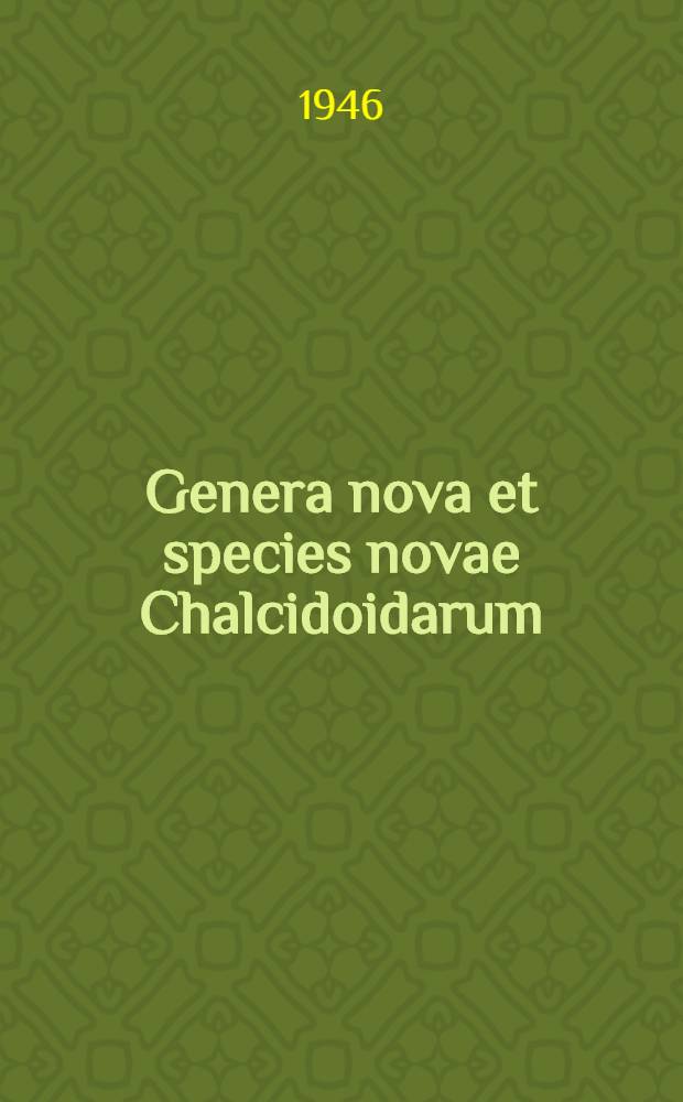 Genera nova et species novae Chalcidoidarum (hym.)