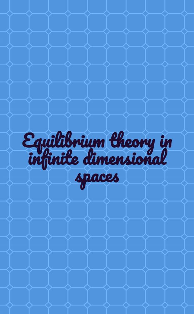 Equilibrium theory in infinite dimensional spaces
