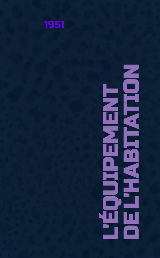 L'&Eacute;quipement de l'habitation : Recueil