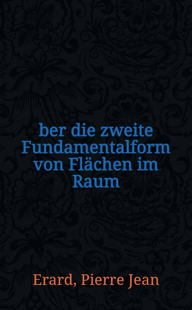 Über die zweite Fundamentalform von Flächen im Raum : Abhandl. ... der Eidgenössischen techn. Hochschule Zürich