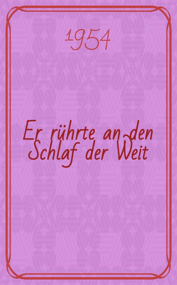 Er r&uuml;hrte an den Schlaf der Weit : W. I. Lenin im Werk deutscher Schriftsteller