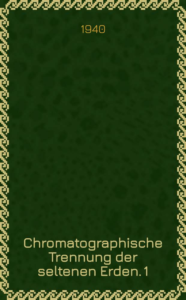 Chromatographische Trennung der seltenen Erden. 1