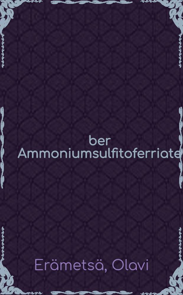 &Uuml;ber Ammoniumsulfitoferriate