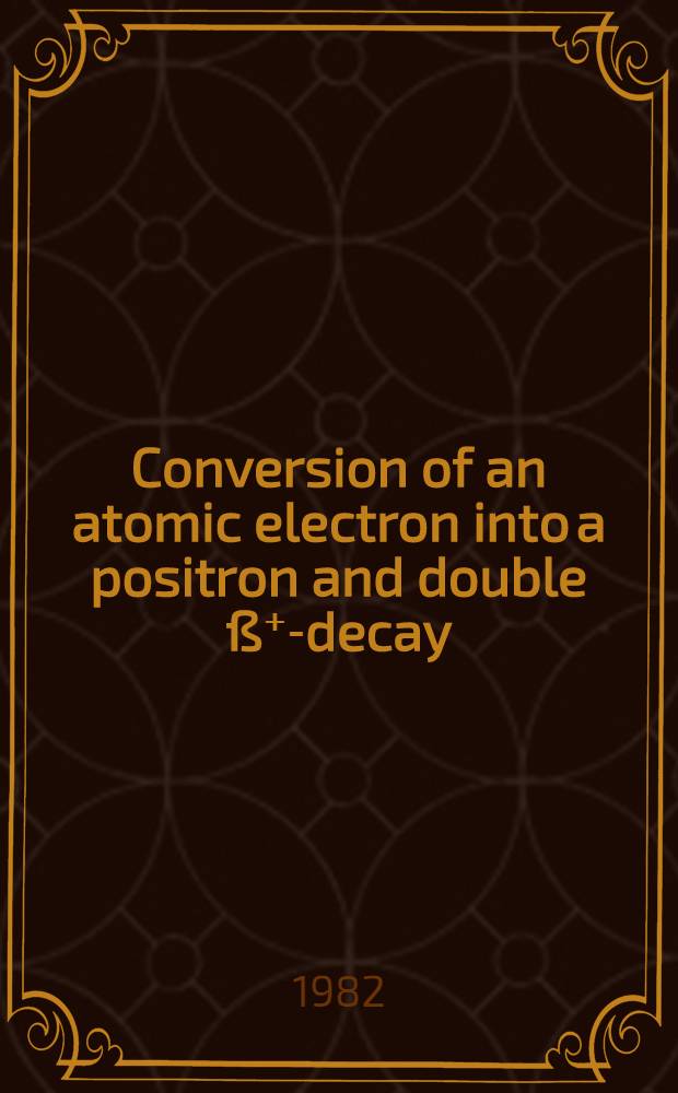 Conversion of an atomic electron into a positron and double ß⁺-decay