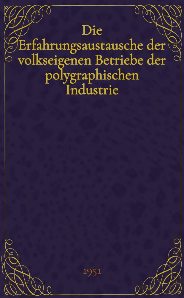 Die Erfahrungsaustausche der volkseigenen Betriebe der polygraphischen Industrie