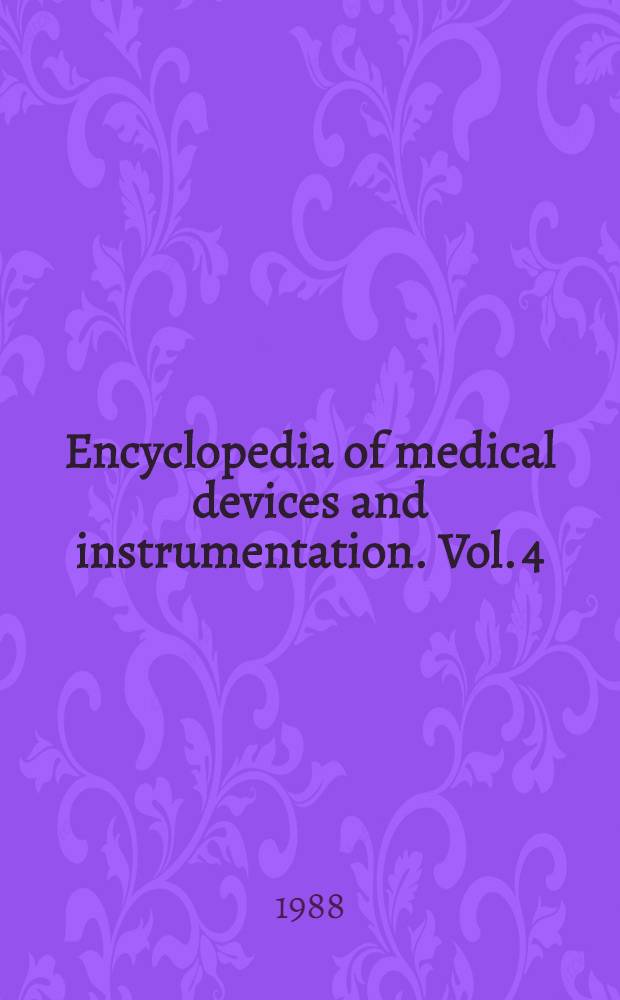 Encyclopedia of medical devices and instrumentation. Vol. 4 : [P - Z ; Index]
