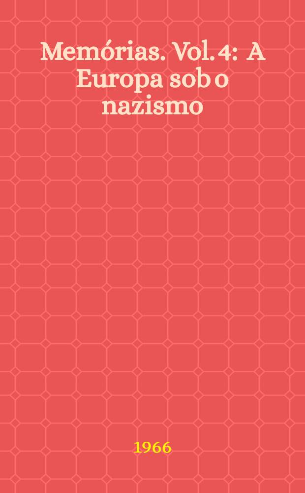 Mem&oacute;rias. Vol. 4 : A Europa sob o nazismo (1933-1941)